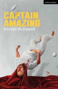 Title: Captain Amazing, Author: Alistair McDowall