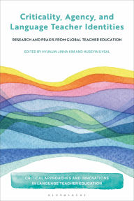 Free pdf file books download for free Criticality, Agency, and Language Teacher Identities: Research and Praxis from Global Teacher Education English version by Hyunjin Jinna Kim, Huseyin Uysal