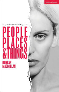 Title: People, Places and Things, Author: Duncan Macmillan