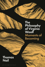 Epub books download online The Philosophy of Virginia Woolf: Moments of Becoming 9781350526051 by Thomas Nail iBook (English Edition)