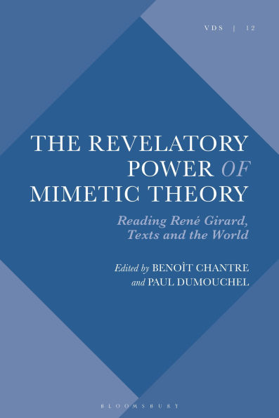 The Revelatory Power of Mimetic Theory: Reading René Girard, Texts and the World