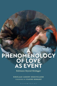 Title: A Phenomenology of Love as Event: Bultmann Beyond Heidegger, Author: Nikolaas Cassidy-Deketelaere