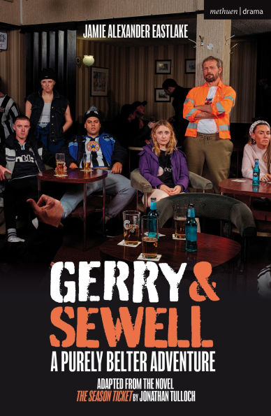 Gerry & Sewell: A Purely Belter Adventure: Adapted from The novel Season Ticket by Jonathan Tulloch