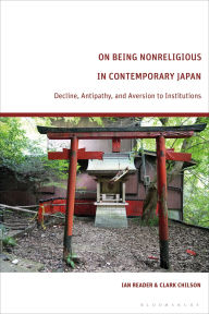 Free computer online books download On Being Nonreligious in Contemporary Japan: Decline, Antipathy, and Aversion to Institutions  by Ian Reader, Clark Chilson 9781350541511