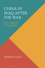 Ebooks mp3 free download China in Iraq after the War: From Underdog to Unassailable 9781350542464 by Shirzad Azad in English CHM