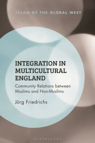 Free mp3 download audiobooks Integration in Multicultural England: Community Relations between Muslims and Non-Muslims DJVU MOBI PDB 9781350555242 (English literature) by Jörg Friedrichs, Kambiz GhaneaBassiri, Frank Peter