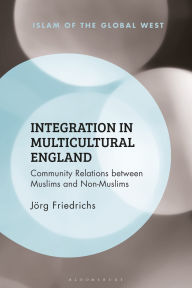 Online free ebooks pdf download Integration in Multicultural England: Community Relations between Muslims and Non-Muslims in English