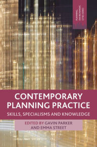 Title: Contemporary Planning Practice: Skills, Specialisms and Knowledge, Author: Gavin Parker