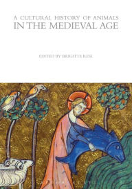 Title: A Cultural History of Animals in the Medieval Age, Author: Brigitte Resl