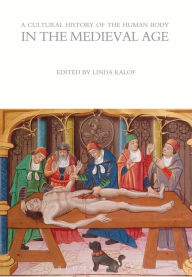 Title: A Cultural History of the Human Body in the Medieval Age, Author: Linda Kalof