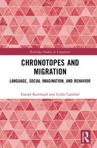 Title: Chronotopes and Migration: Language, Social Imagination, and Behavior, Author: Farzad Karimzad