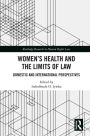 Women's Health and the Limits of Law: Domestic and International Perspectives