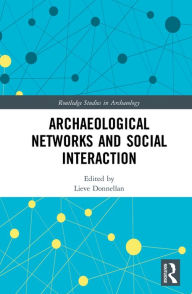 Title: Archaeological Networks and Social Interaction, Author: Lieve Donnellan