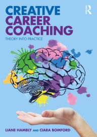 Title: Creative Career Coaching: Theory into Practice, Author: Liane Hambly