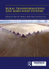 Title: Rural Transformations and Agro-Food Systems: The BRICS and Agrarian Change in the Global South, Author: Ben M. McKay