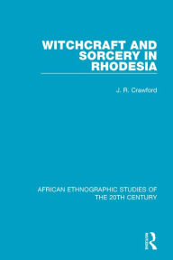 Title: Witchcraft and Sorcery in Rhodesia, Author: J. R. Crawford