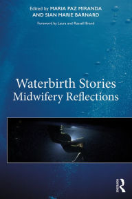 Title: Waterbirth Stories: Midwifery Reflections, Author: Maria Paz Miranda