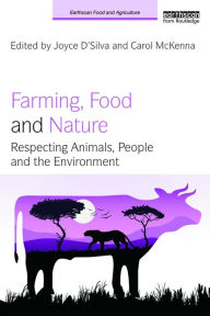 Title: Farming, Food and Nature: Respecting Animals, People and the Environment, Author: Joyce D'Silva