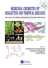 Title: Medicinal Chemistry of Neglected and Tropical Diseases: Advances in the Design and Synthesis of Antimicrobial Agents, Author: Venkatesan Jayaprakash