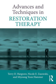 Title: Advances and Techniques in Restoration Therapy, Author: Terry D. Hargrave