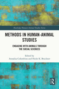 Title: Methods in Human-Animal Studies: Engaging With Animals Through the Social Sciences, Author: Annalisa Colombino