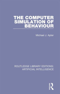 Title: The Computer Simulation of Behaviour, Author: Michael J Apter