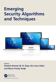 Title: Emerging Security Algorithms and Techniques, Author: Khaleel Ahmad