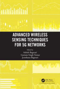 Title: Advanced Wireless Sensing Techniques for 5G Networks, Author: Ashish Bagwari