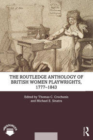 Title: The Routledge Anthology of British Women Playwrights, 1777-1843, Author: Thomas C. Crochunis