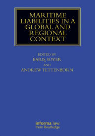 Title: Maritime Liabilities in a Global and Regional Context, Author: Baris Soyer