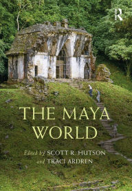 Title: The Maya World, Author: Scott R. Hutson