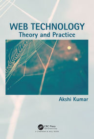 Title: Web Technology: Theory and Practice, Author: Akshi Kumar