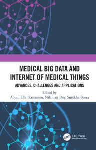 Title: Medical Big Data and Internet of Medical Things: Advances, Challenges and Applications, Author: Aboul Hassanien