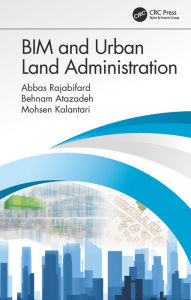 Title: BIM and Urban Land Administration, Author: Abbas Rajabifard