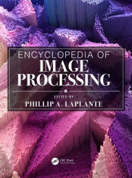 Title: Encyclopedia of Image Processing, Author: Phillip A. Laplante