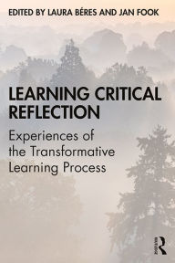 Title: Learning Critical Reflection: Experiences of the Transformative Learning Process, Author: Laura Béres