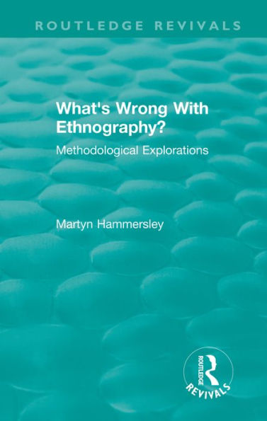 Routledge Revivals: What's Wrong With Ethnography? (1992): Methodological Explorations