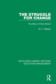 Title: The Struggle for Change: The Story of One School, Author: M. F. Wideen