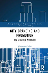 Title: City Branding and Promotion: The Strategic Approach, Author: Waldemar Cudny