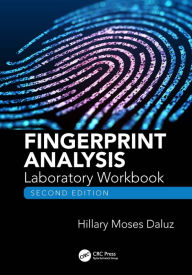 Title: Fingerprint Analysis Laboratory Workbook, Second Edition, Author: Hillary Moses Daluz