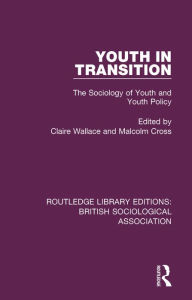 Title: Youth in Transition: The Sociology of Youth and Youth Policy, Author: Claire Wallace