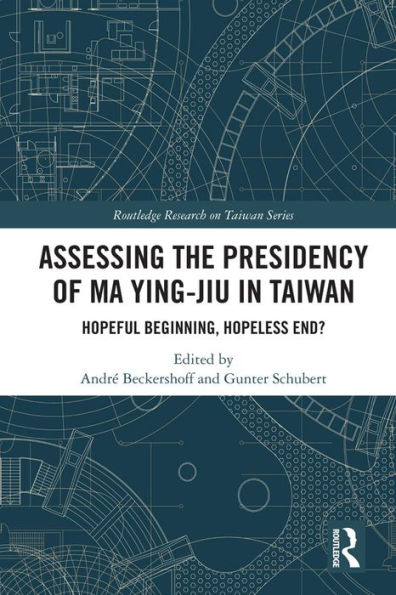 Assessing the Presidency of Ma Ying-jiu in Taiwan: Hopeful Beginning, Hopeless End?