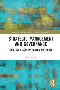 Title: Strategic Management and Governance: Strategy Execution Around the World, Author: Paul Joyce