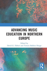 Title: Advancing Music Education in Northern Europe, Author: David Hebert