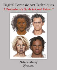 Title: Digital Forensic Art Techniques: A Professional's Guide to Corel Painter, Author: Natalie Murry