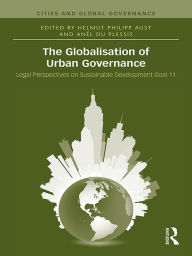 Title: The Globalisation of Urban Governance, Author: Helmut Philipp Aust