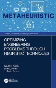 Title: Optimizing Engineering Problems through Heuristic Techniques, Author: Kaushik Kumar