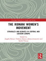 The Romani Women's Movement: Struggles and Debates in Central and Eastern Europe