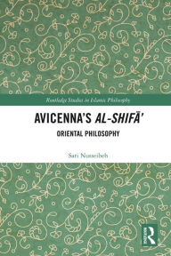 Title: Avicenna's Al-Shifa': Oriental Philosophy, Author: Sari Nusseibeh