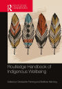 Routledge Handbook of Indigenous Wellbeing